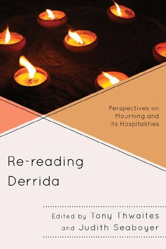 Rereading Derrida Perspectives On Mourning And Its Hospitalities Tony Thwaites Editor