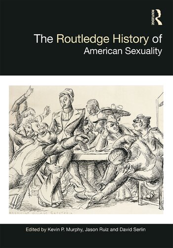The Routledge History Of American Sexuality Kevin P Murphy Jason Ruiz David Serlin