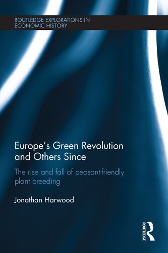 Europes Green Revolution And Others Since The Rise And Fall Of Peasantfriendly Plant Breeding Jonathan Harwood