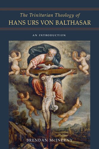 The Trinitarian Theology Of Hans Urs Von Balthasar An Introduction Brendan Mcinerny
