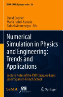 Numerical Simulation In Physics And Engineering Trends And Applications Lecture Notes Of The Xviii Jacqueslouis Lions Spanishfrench School David Greiner