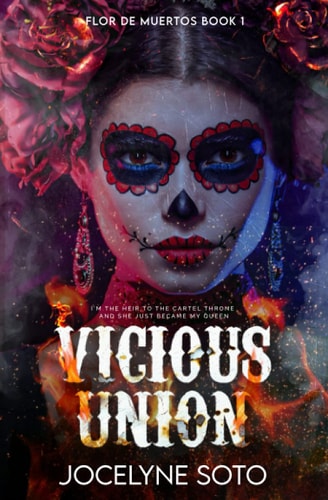 Vicious Union A Cartel Romance Flor De Muertos Series Book 1 Jocelyne Soto