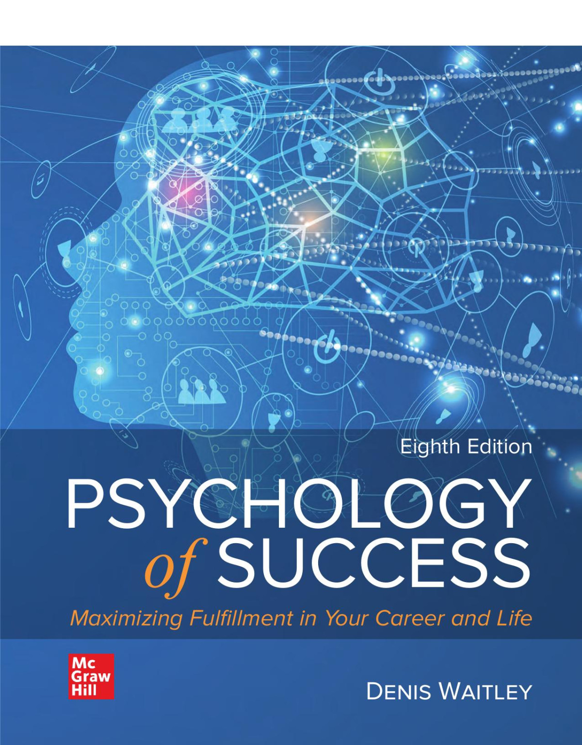 Psychology Of Success Maximizing Fulfillment In Your Career And Life 8th Edition Denis Waitley