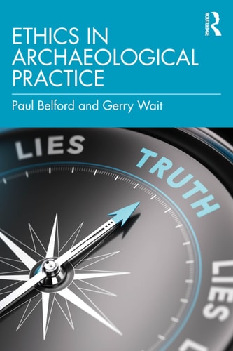 Ethics In Archaeological Practice Paul Belford Gerald A Wait