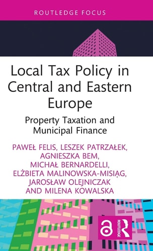 Local Tax Policy In Central And Eastern Europe Property Taxation And Municipal Finance 1st Edition Pawel Felis
