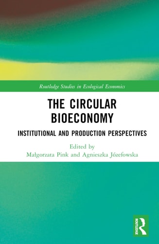 The Circular Bioeconomy Institutional And Production Perspectives 1st Edition Małgorzata Pink