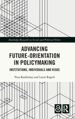 Advancing Futureorientation In Policymaking Institutions Individuals And Risks 1st Edition Vesa Koskimaa