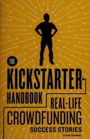 The Kickstarter Handbook Reallife Crowdfunding Success Stories Steinberg