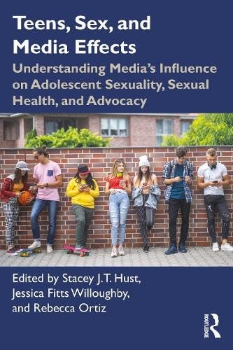 Teens Sex And Media Effects Understanding Medias Influence On Adolescent Sexuality Sexual Health And Advocacy 1st Edition Jessica Fitts Willoughby