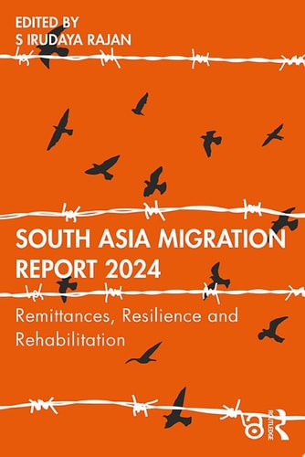 South Asia Migration Report 2024 Remittances Resilience And Rehabilitation 1st Edition S Irudaya Rajan