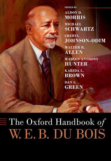 The Oxford Handbook Of W E B Du Bois Aldon D Morris Michael Schwartz