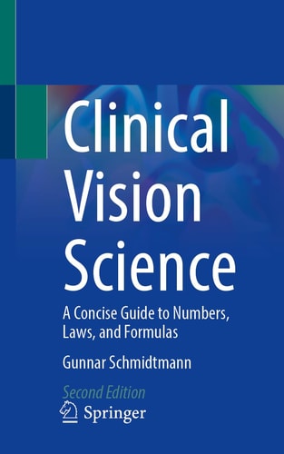 Clinical Vision Science A Concise Guide To Numbers Laws And Formulas 2e Aug 15 20253031833201springerpdf 2nd Edition Gunnar Schmidtmann