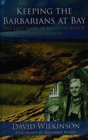 Keeping The Barbarians At Bay The Last Years Of Kenneth Allsop Green Pioneer Wilkinson