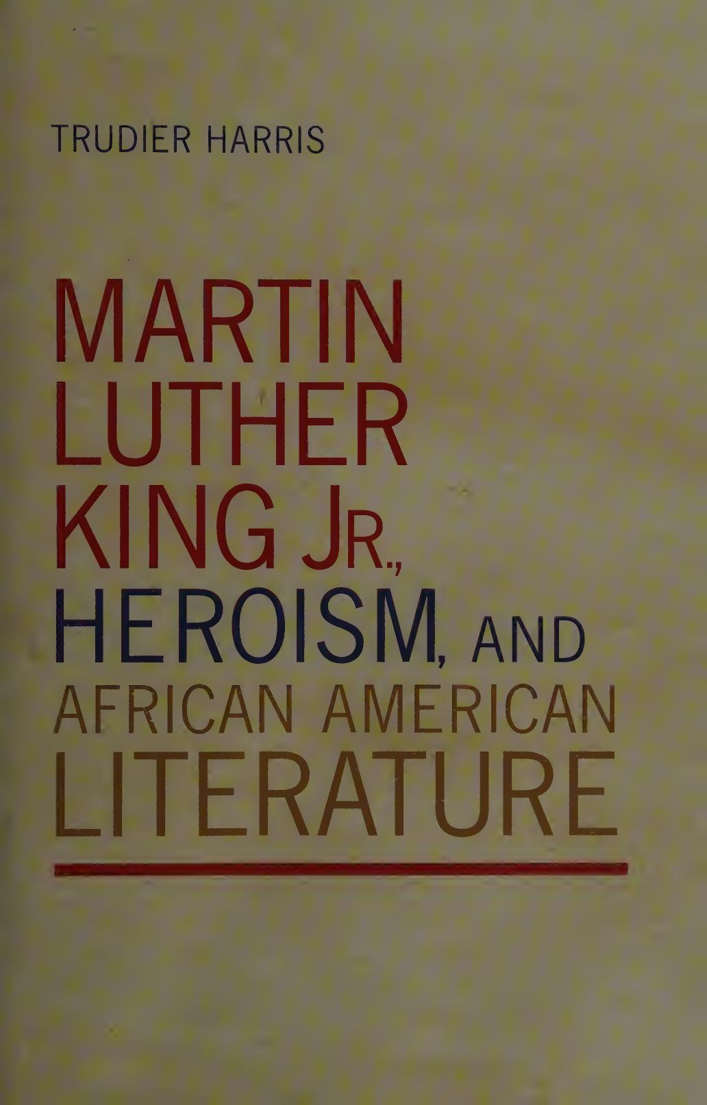 Martin Luther King Jr Heroism And African American Literature Trudier Harris