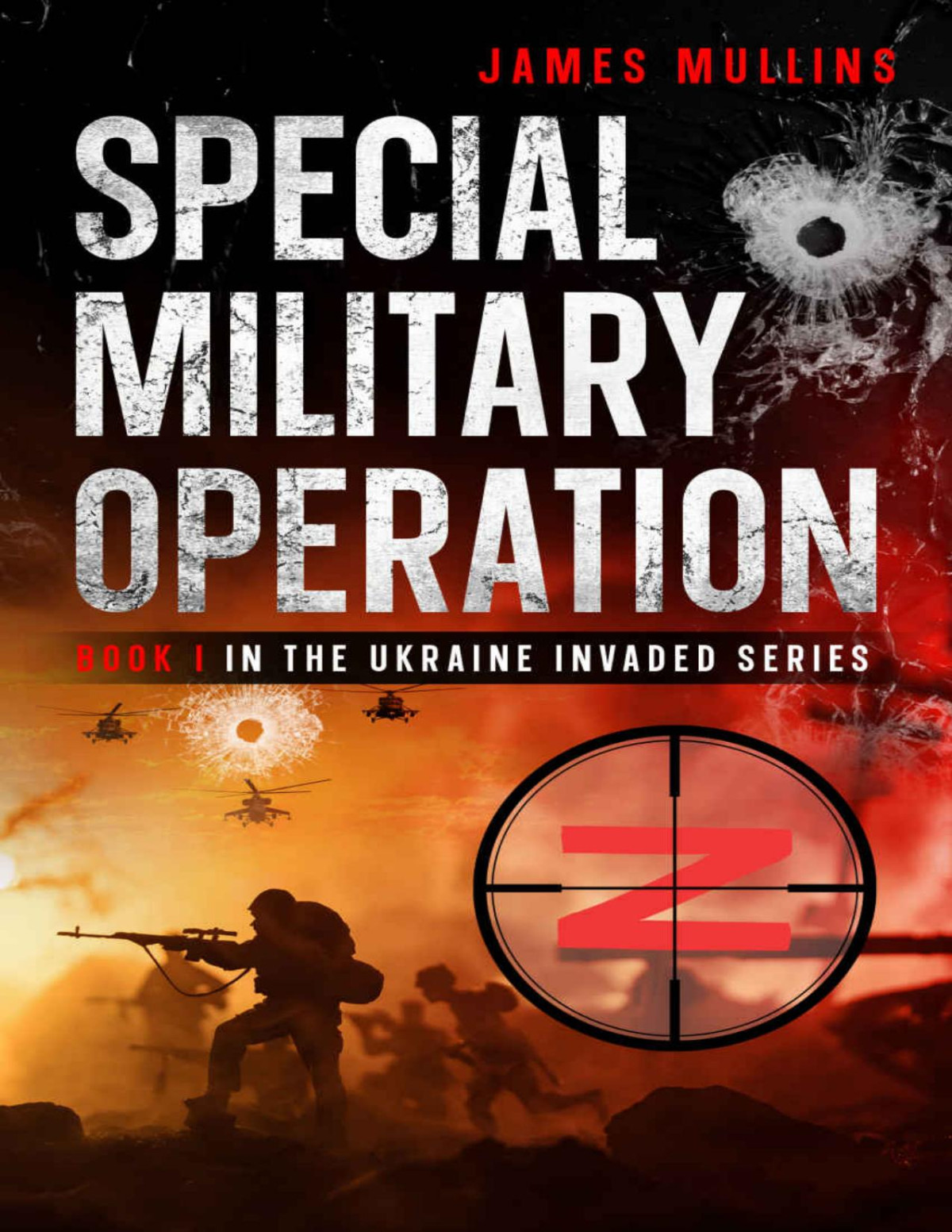 Special Military Operation Book I In The Ukraine Invaded Series James Mullins