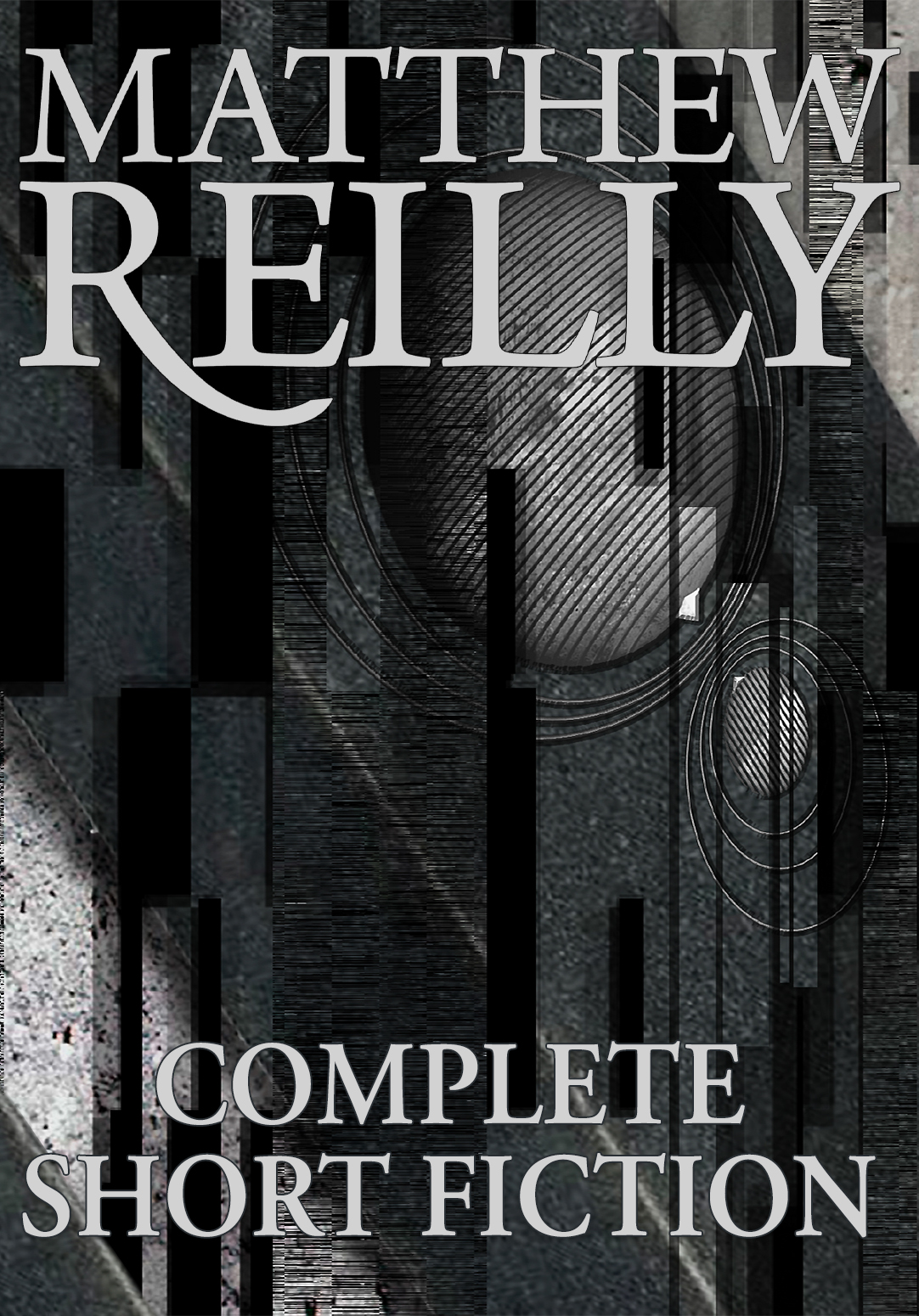 Complete Short Fiction 2025 Edition Matthew Reilly
