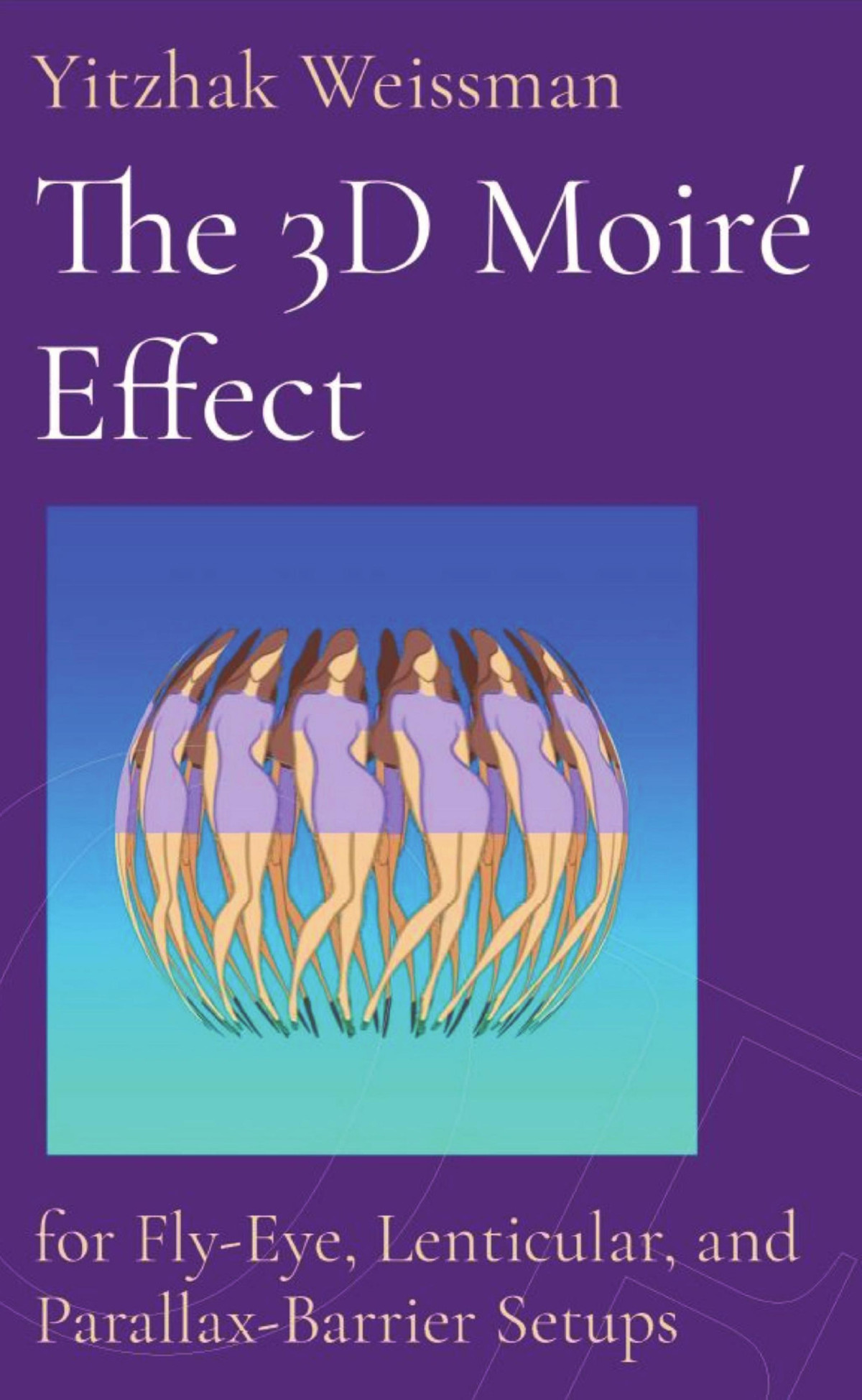 The 3d Moire Effect 2nd Edition Yitzhak Weissman