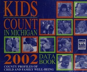 Kids Count In Michigan Data Book 2002 County Profiles Of Child And Family Wellbeing Zehndermerrell