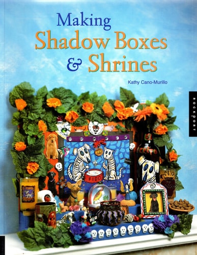 Making Shadow Boxes And Shrines Kathy Canomurillo