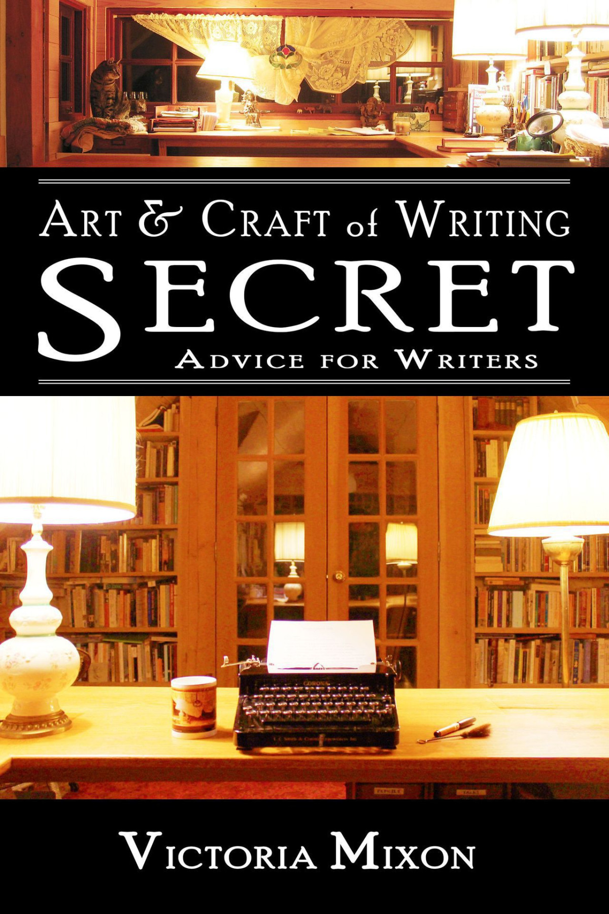 Art Craft Of Writing Secret Advice For Writers Victoria Mixon