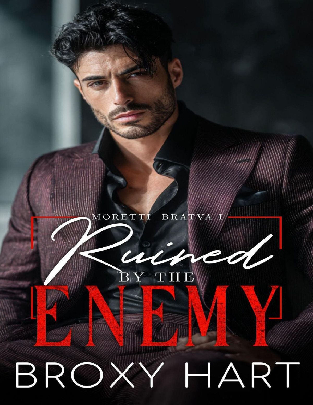 Ruined By The Enemy Moretti Bratva Book 1 Of 2 An Opposites Attract Mafia Romance Broxy Hart