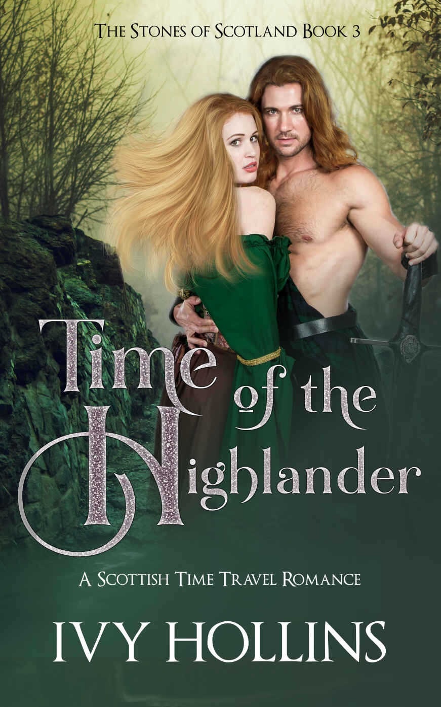 Time Of The Highlander Stones Of Scotland Book 3 Ivy Hollins