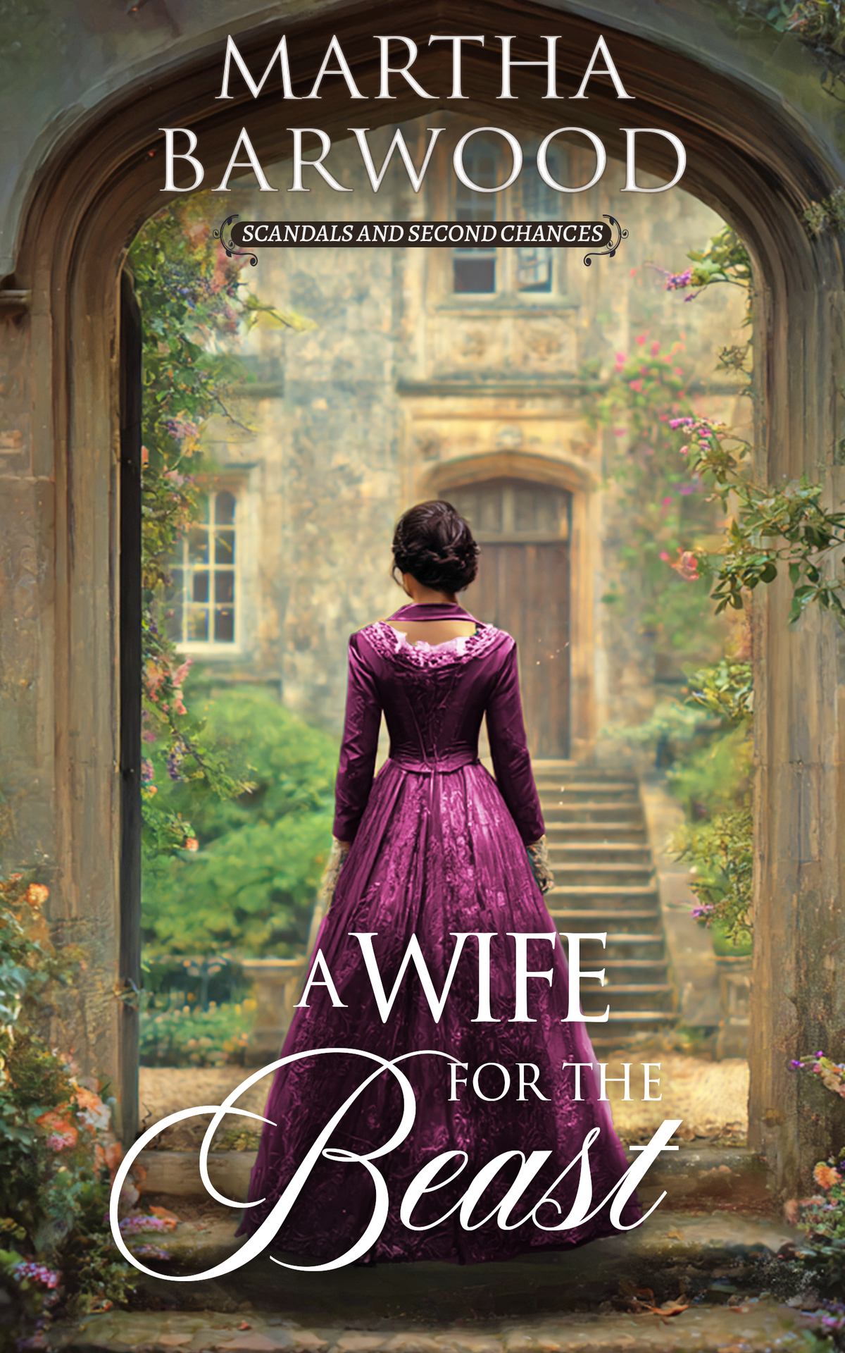 Scandals And Second Chances 6 A Wife For The Beast Martha Barwood