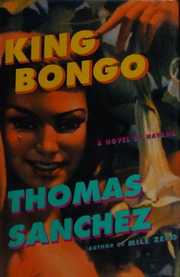 King Bongo A Novel Of Havana 1st Ed Sanchez Thomas