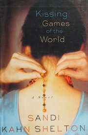 Kissing Games Of The World A Novel 1st Ed Shelton Sandi Kahn