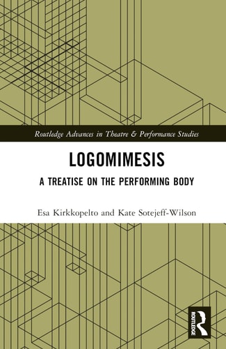 Logomimesis A Treatise On The Performing Body 1st Edition Esa Kirkkopelto