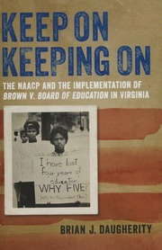 Keep On Keeping On The Naacp And The Implementation Of Brown V Board Of Education In Virginia Daugherity