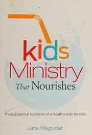 Kids Ministry That Nourishes Three Essential Nutrients Of A Healthy Kids Ministry Magruder