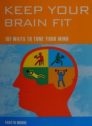 Keep Your Brain Fit 101 Ways To Tone Your Mind Moore Gareth