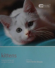 Kittens Understanding And Caring For Your Pet Hortonbussey