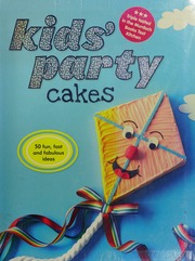 Kids Party Cakes 50 Fun Fast And Fabulous Ideas Unknown
