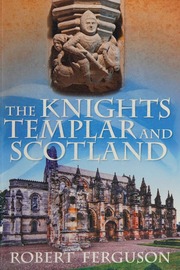 The Knights Templar And Scotland Ferguson Robert Author