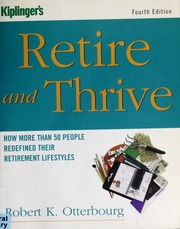 Kiplingers Retire And Thrive Electronic Resource How More Than 50 People Redefined Their Retirement Lifestyles Otterbourg