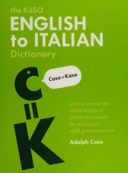 The Kaso English To Italian Dictionary With A Proposed Onetoone Relationship Of Italian Graphemes Letters And Phonemes Sounds Caso