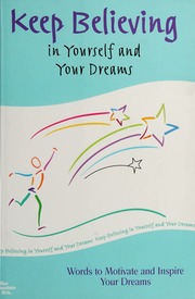 Keep Believing In Yourself And Your Dreams Words To Motivate And Inspire Your Dreams None None