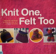 Knit One Felt Too Kathleen Taylor