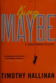 King Maybe A Junior Bender Mystery Hallinan Timothy
