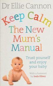 Keep Calm Its Only A Baby The Essential Guide For Firsttime Parents Cannon