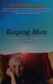 Keeping Mum Caring For Someone With Dementia Talbot Marianne