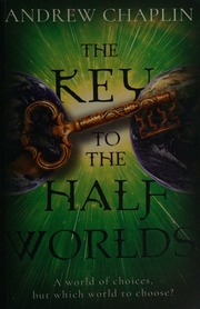The Key To The Half Worlds A World Of Choices But Which World To Choose Chaplin