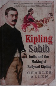 Kipling Sahib India And The Making Of Rudyard Kipling Allen