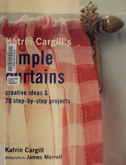 Katrin Cargills Simple Curtains Creative Ideas 20 Stepbystep Projects 2nd Ed Cargill