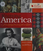 Knitting America A Glorious Heritage From Warm Socks To High Art Strawn