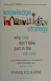 Knowledge Innovation Strategy Why Cats Dont Take Part In The Rat Race Kulkarni
