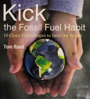 Kick The Fossil Fuel Habit 10 Clean Technologies To Save Our World None Rand