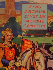 King Arthur Lives In Merrie Carlisle Carlisle In The Arthurian Literature Of The Middle Ages Matthews
